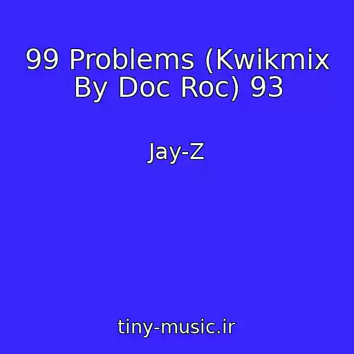 کاور آهنگ 99 Problems (Kwikmix By Doc Roc) 93 از Jay-Z