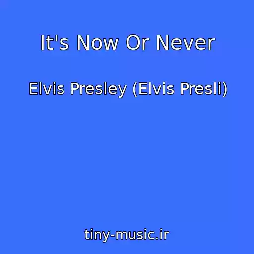 کاور آهنگ It's Now Or Never از Elvis Presley (Elvis Presli)