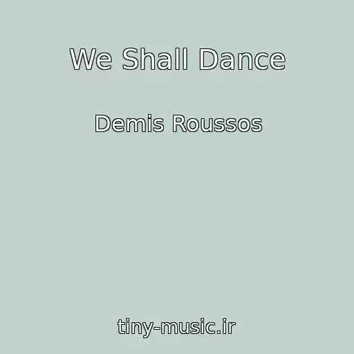 کاور آهنگ We Shall Dance از Demis Roussos