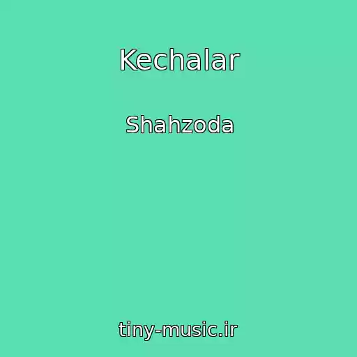 کاور آهنگ Kechalar از Shahzoda