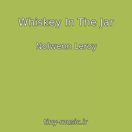 کاور آهنگ Whiskey In The Jar از Nolwenn Leroy