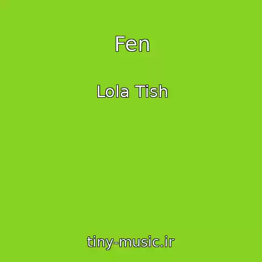 کاور آهنگ Fen از Lola Tish