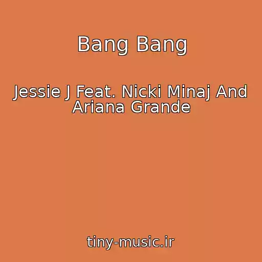 کاور آهنگ Bang Bang از Jessie J Feat. Nicki Minaj And Ariana Grande