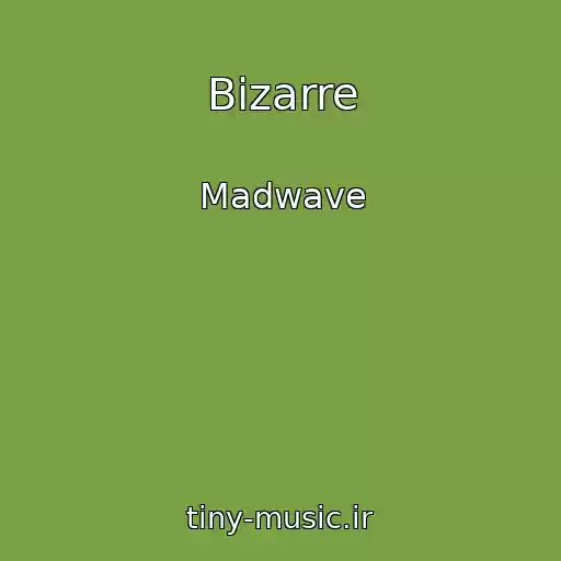کاور آهنگ Bizarre از Madwave