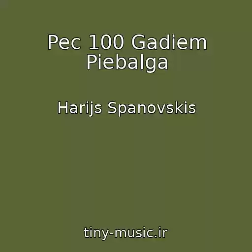 کاور آهنگ Pec 100 Gadiem Piebalga از Harijs Spanovskis