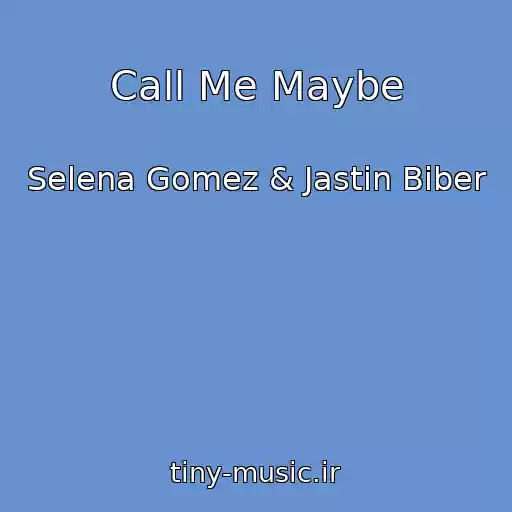 کاور آهنگ Call Me Maybe از Selena Gomez & Jastin Biber