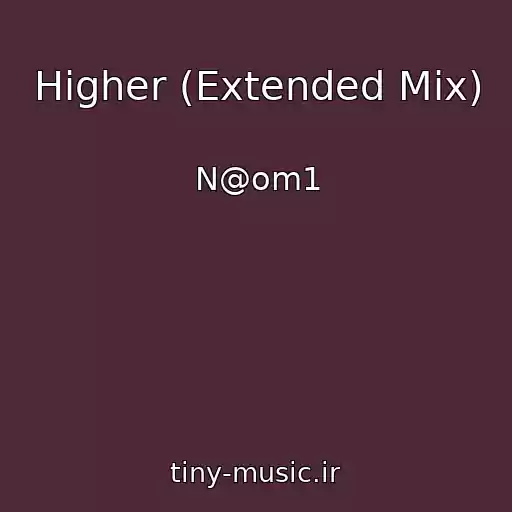 کاور آهنگ Higher (Extended Mix) از N@om1