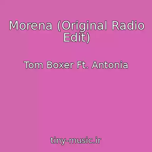 کاور آهنگ Morena (Original Radio Edit) از Tom Boxer Ft. Antonia