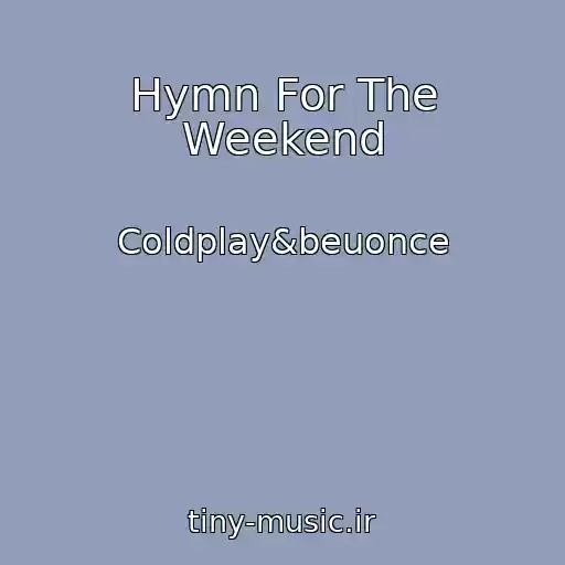 کاور آهنگ Hymn For The Weekend از Coldplay&beuonce