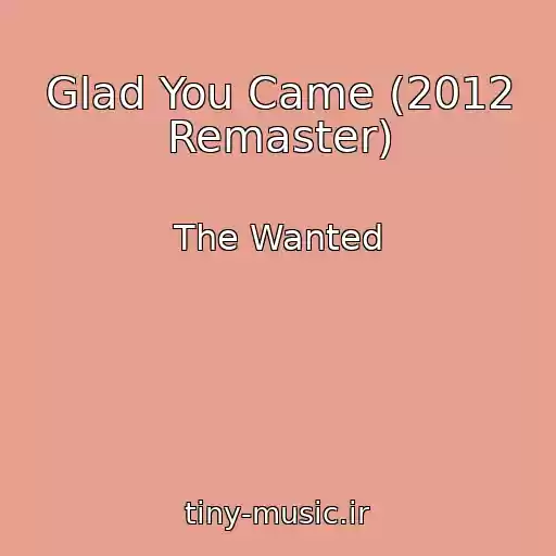 کاور آهنگ Glad You Came (2012 Remaster) از The Wanted