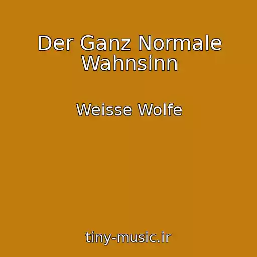 کاور آهنگ Der Ganz Normale Wahnsinn از Weisse Wolfe