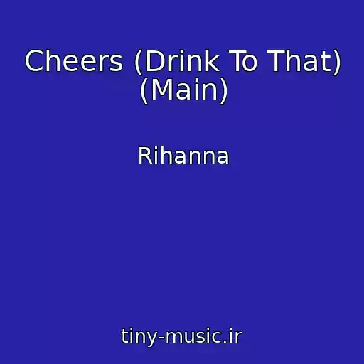 کاور آهنگ Cheers (Drink To That) (Main) از Rihanna