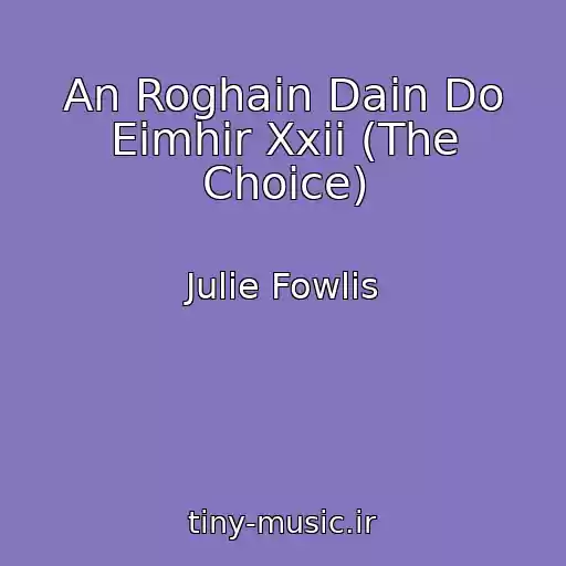 کاور آهنگ An Roghain Dain Do Eimhir Xxii (The Choice) از Julie Fowlis