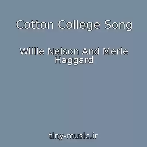 کاور آهنگ Cotton College Song از Willie Nelson And Merle Haggard