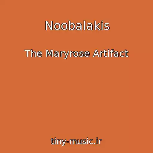 کاور آهنگ Noobalakis از The Maryrose Artifact