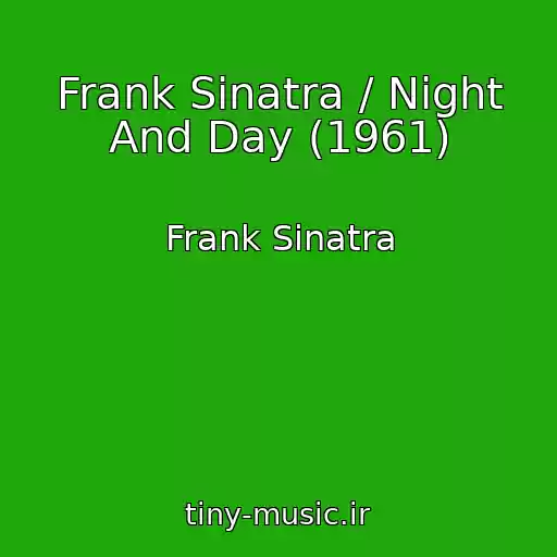 کاور آهنگ Frank Sinatra / Night And Day (1961) از Frank Sinatra