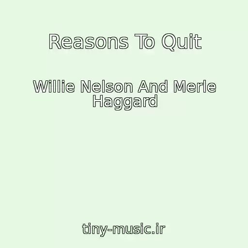کاور آهنگ Reasons To Quit از Willie Nelson And Merle Haggard