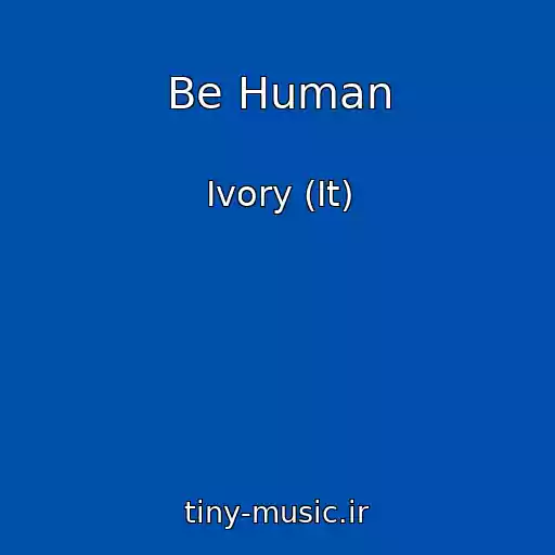 کاور آهنگ Be Human از Ivory (It)