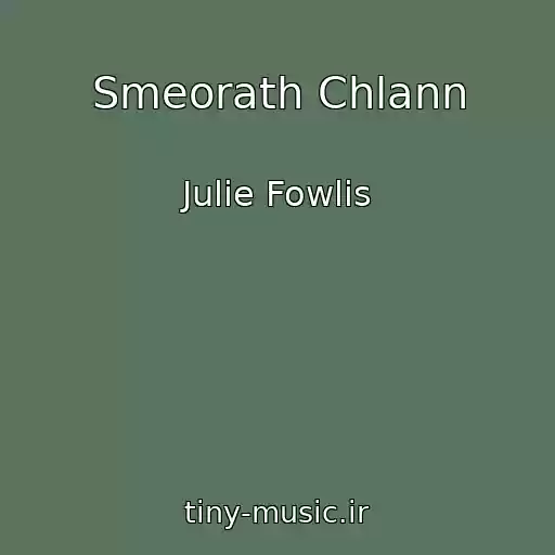 کاور آهنگ Smeorath Chlann از Julie Fowlis
