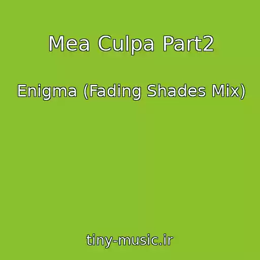 کاور آهنگ Mea Culpa Part2 از Enigma (Fading Shades Mix)