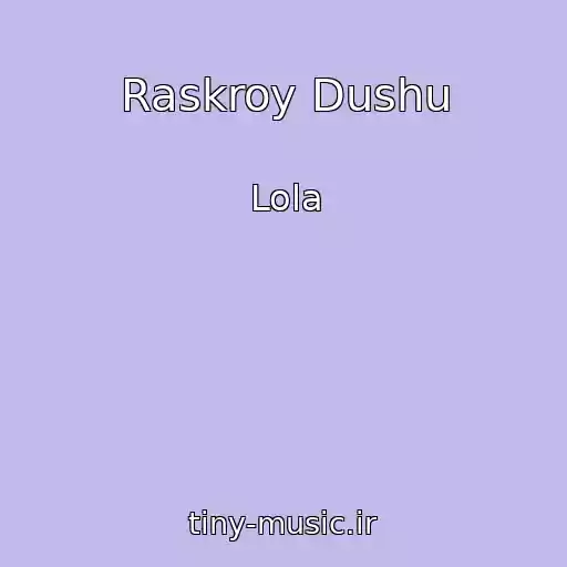 کاور آهنگ Raskroy Dushu از Lola