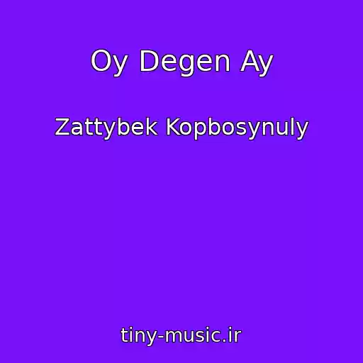 کاور آهنگ Oy Degen Ay از Zattybek Kopbosynuly