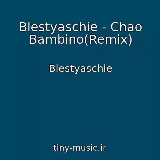 کاور آهنگ Blestyaschie - Chao Bambino(Remix) از Blestyaschie