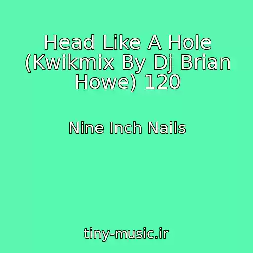 کاور آهنگ Head Like A Hole (Kwikmix By Dj Brian Howe) 120 از Nine Inch Nails