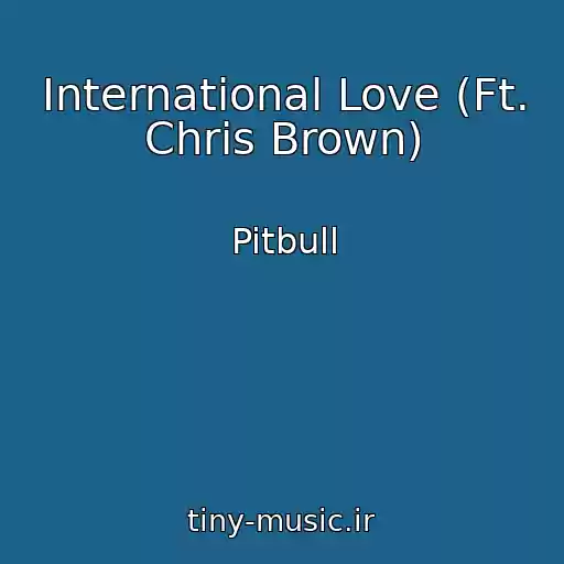 کاور آهنگ International Love (Ft. Chris Brown) از Pitbull