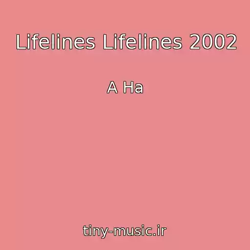 کاور آهنگ Lifelines Lifelines 2002 از A Ha