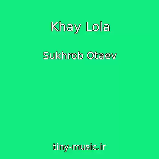 کاور آهنگ Khay Lola از Sukhrob Otaev
