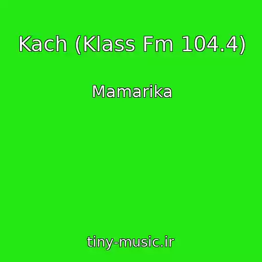 کاور آهنگ Kach (Klass Fm 104.4) از Mamarika