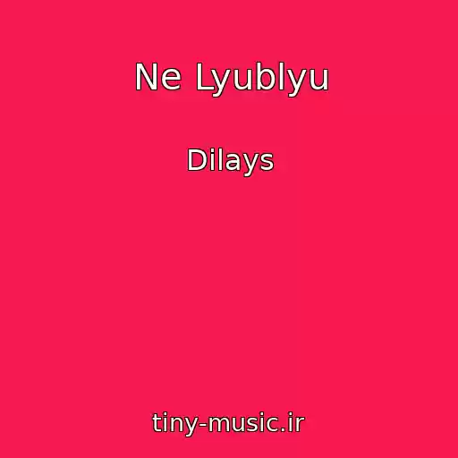 کاور آهنگ Ne Lyublyu از Dilays