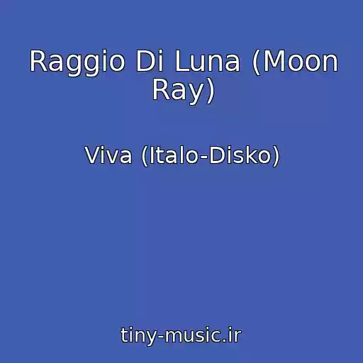 کاور آهنگ Raggio Di Luna (Moon Ray) از Viva (Italo-Disko)