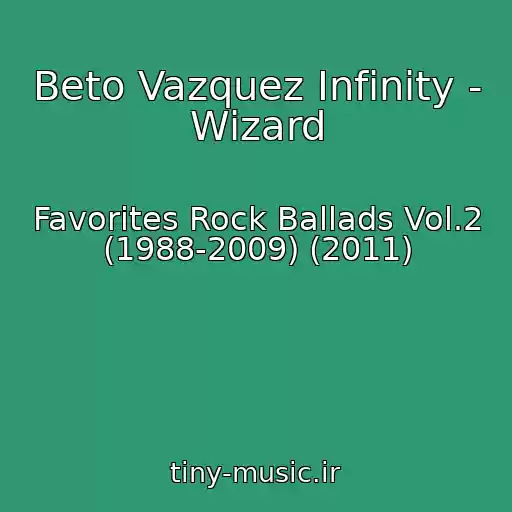 کاور آهنگ Beto Vazquez Infinity - Wizard از Favorites Rock Ballads Vol.2 (1988-2009) (2011)