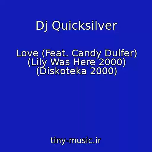 کاور آهنگ Dj Quicksilver از Love (Feat. Candy Dulfer) (Lily Was Here 2000) (Diskoteka 2000)