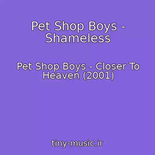 کاور آهنگ Pet Shop Boys - Shameless از Pet Shop Boys - Closer To Heaven (2001)