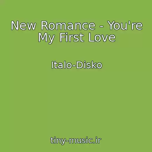 کاور آهنگ New Romance - You're My First Love از Italo-Disko