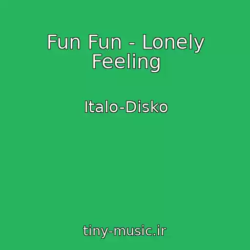 کاور آهنگ Fun Fun - Lonely Feeling از Italo-Disko
