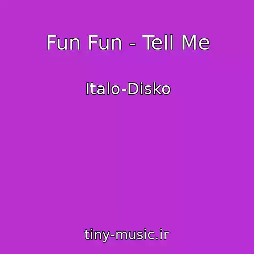 کاور آهنگ Fun Fun - Tell Me از Italo-Disko