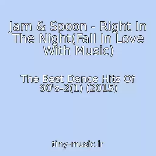 کاور آهنگ Jam & Spoon - Right In The Night(Fall In Love With Music) از The Best Dance Hits Of 90's-2(1) (2015)