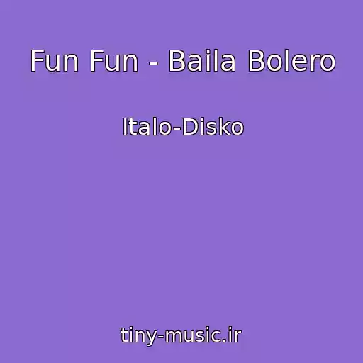 کاور آهنگ Fun Fun - Baila Bolero از Italo-Disko