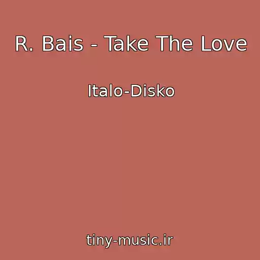 کاور آهنگ R. Bais - Take The Love از Italo-Disko