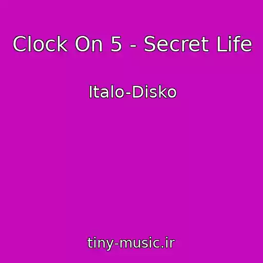 کاور آهنگ Clock On 5 - Secret Life از Italo-Disko