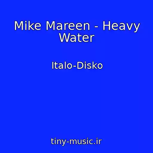 کاور آهنگ Mike Mareen - Heavy Water از Italo-Disko