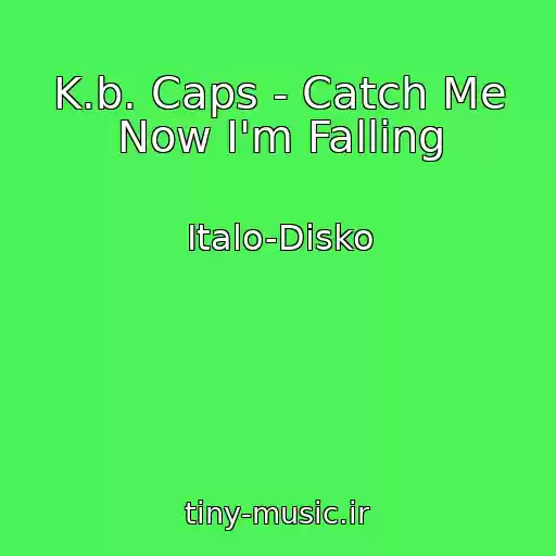 کاور آهنگ K.b. Caps - Catch Me Now I'm Falling از Italo-Disko