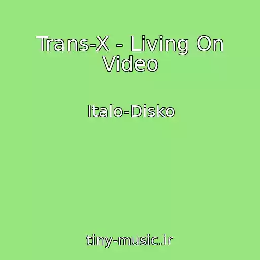 کاور آهنگ Trans-X - Living On Video از Italo-Disko