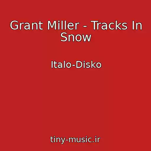 کاور آهنگ Grant Miller - Tracks In Snow از Italo-Disko