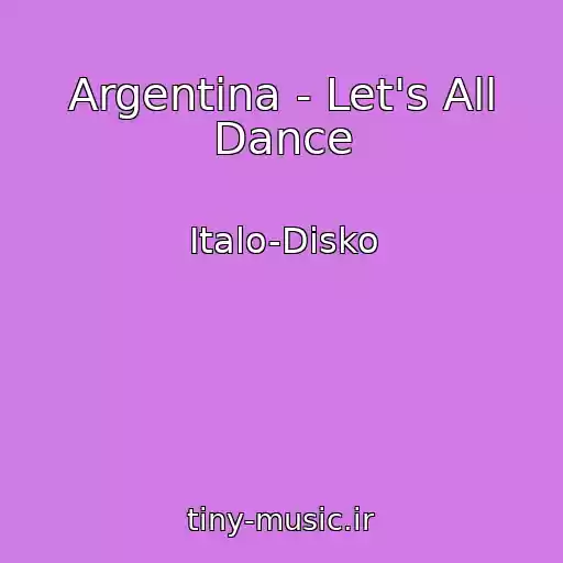 کاور آهنگ Argentina - Let's All Dance از Italo-Disko