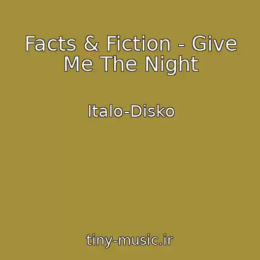 کاور آهنگ Facts & Fiction - Give Me The Night از Italo-Disko